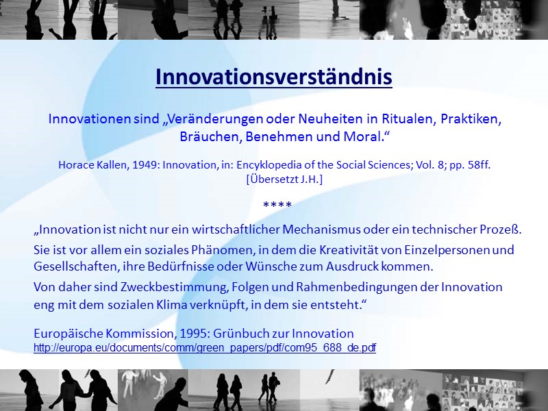 Innovationen sind „Veränderungen oder Neuheiten in Ritualen, Praktiken, Bräuchen, Benehmen und Moral.“  Horace